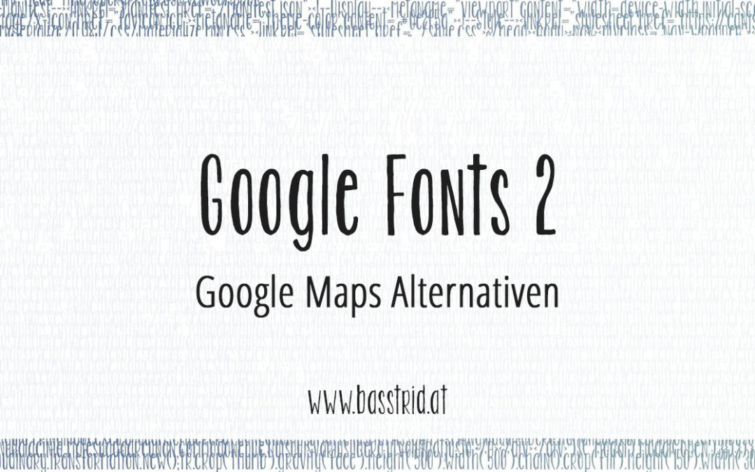 Google Fonts 2: Google Maps Alternativen